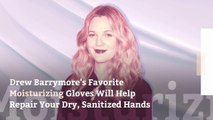 Drew Barrymore’s Favorite Moisturizing Gloves Will Help Repair Your Dry, Sanitized Hands