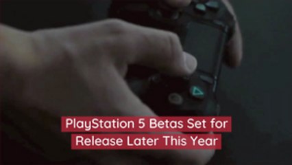 PlayStation 5 Betas Are Coming
