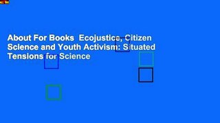 About For Books  Ecojustice, Citizen Science and Youth Activism: Situated Tensions for Science