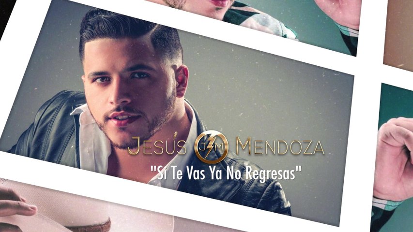 Jesús Mendoza - Si Te Vas Ya No Regresas