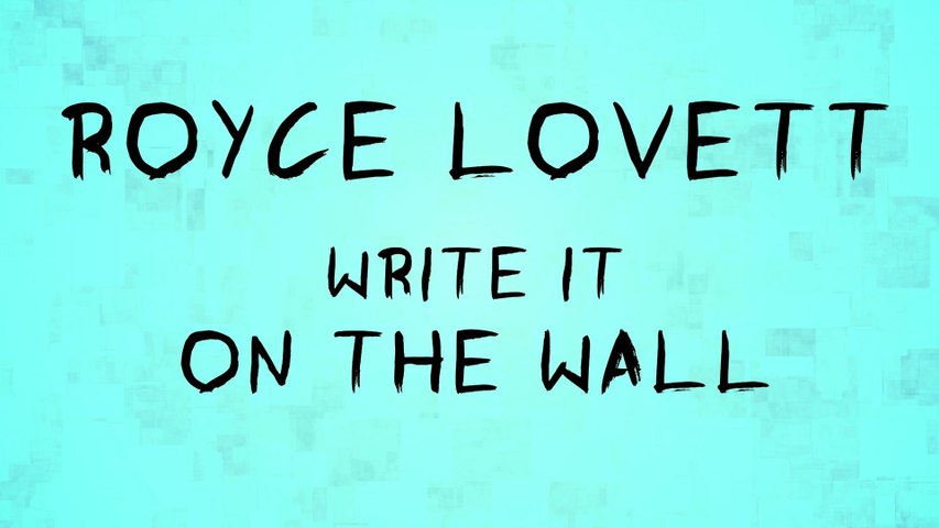 Royce Lovett - Write It On The Wall