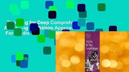 Teaching for Deep Comprehension: A Reading Workshop Approach  For Kindle