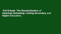 Full E-book  The Standardization of American Schooling: Linking Secondary and Higher Education,
