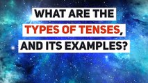 What are the types of tenses, and its example?