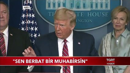 Trump: "Sen Berbat Bir Muhabirsin"