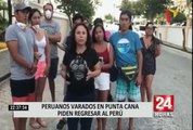 Peruanos varados en Punta Cana piden regresar al país