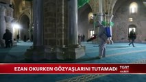 Müezzin Ezan Okurken Gözyaşlarını Tutamadı