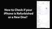 How to Check if your iPhone is Refurbished or a New One?