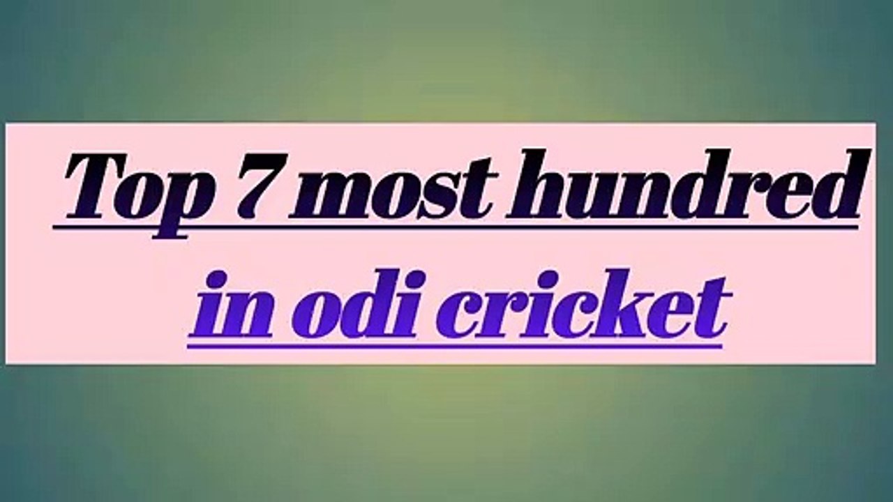 Top 7 most hundred in odi match
