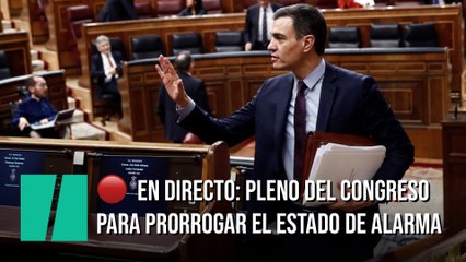 EN DIRECTO:  Pleno del Congreso para prorrogar el estado de alarma