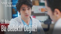 Biz dedektif değiliz! - Mucize Doktor 27. Bölüm