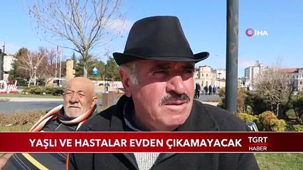 Yaşlı ve Hastaların Sokağa Çıkmaları Yasak