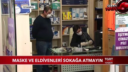Maske ve Eldivenleri Sokağa Atmayın