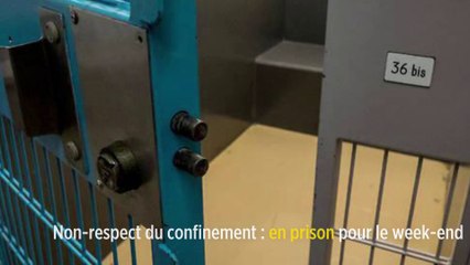 Non-respect du confinement : en prison pour le week-end