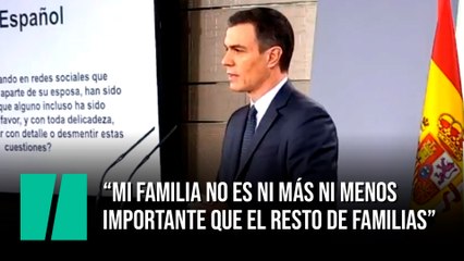 Sánchez: "Mi familia no es ni más ni menos importante que el resto de familias"