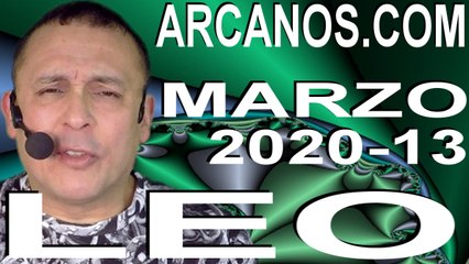 LEO MARZO 2020 ARCANOS.COM - Horóscopo 22 al 28 de marzo de 2020 - Semana 13