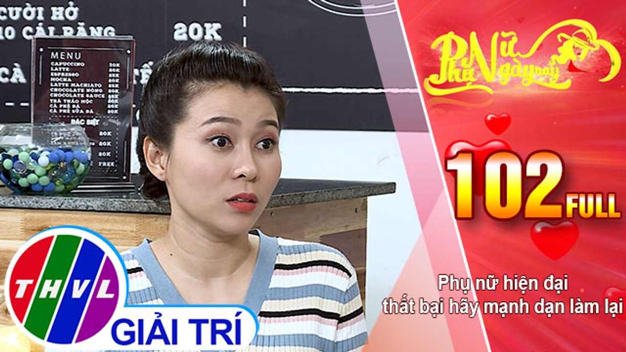 Phụ nữ ngày nay - Tập 102: Phụ nữ hiện đại thất bại hãy mạnh dạn làm lại