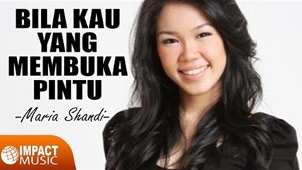 Maria Shandi - Bila Kau Yang Membuka Pintu
