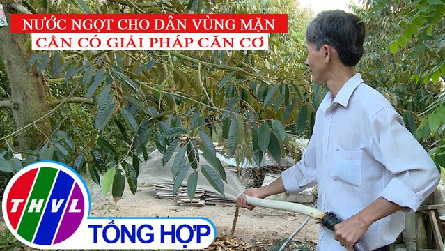 Nông nghiệp bền vững: Nước ngọt cho dân vùng mặn cần có giải pháp căn cơ