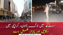 Lockdown in Sindh, Shops and markets are closed completely in Karachi