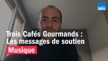 Trois Cafés Gourmands, le message de soutien de Sébastien