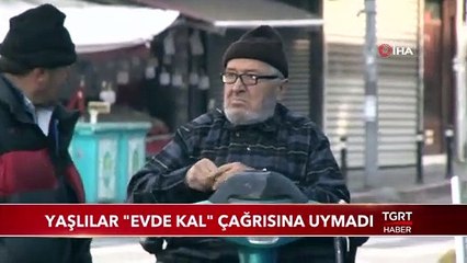 Yaşlılar "Evde Kal" Çağrısına Uymadı
