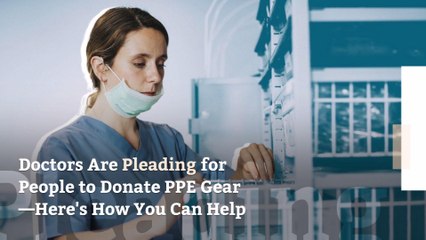Doctors Are Pleading for People to Donate PPE Gear—Here's How You Can Help