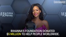 Rihanna's Foundation Donates $5 Million