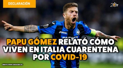 Papu Gómez relató cómo viven en Italia cuarentena por COVID-19