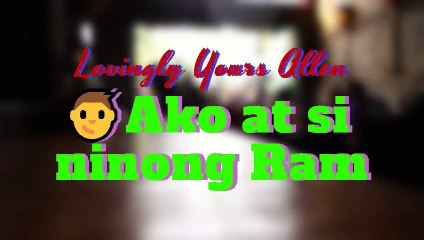 Lovingly Yours Allen Ako at si ninong Ram.Part *1