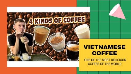 VIETNAMESE COFFEE-ONE OF THE MOST DELICIOUS COFFEE IN THE WORLD