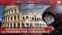 Tercer Milenio 360 l Europa es hoy el epicentro de la pandemia por Coronavirus l 13 de Marzo