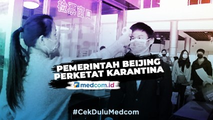Cegah Infeksi Covid-19, Pemerintah Beijing Perketat Aturan Karantina
