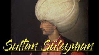 12 Things You May Not Know About Sultan Süleyman | Suleiman The Magnificent Of The Ottoman Empire