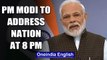 Coronavirus outbreak: PM Modi to again adress the nation at 8 PM tonight | Oneindia News