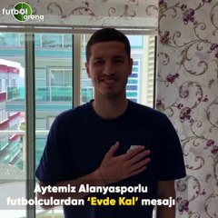 Aytemiz Alanyasporlu futbolculardan 'Evde Kal' mesajı