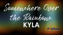 Kyla - Somewhere Over The Rainbow - (Official Lyric)