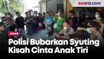 Nekat Tetap Syuting, Polisi Bubarkan Kru Kisah Cinta Anak Tiri