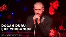 Doğan Duru - Çok Yorgunum (Konser Videosu) #CanlıPerformans