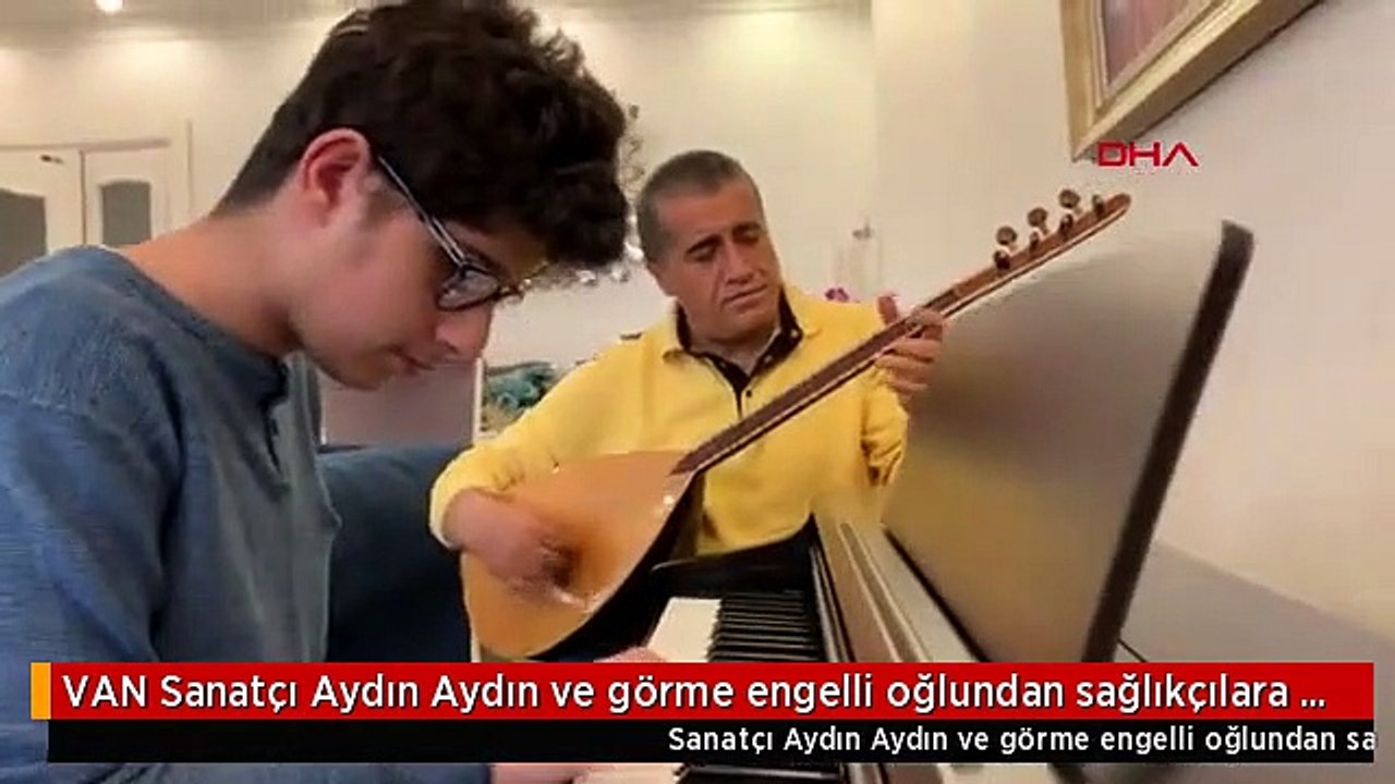 VAN Sanatçı Aydın Aydın ve görme engelli oğlundan sağlıkçılara türkü