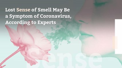 Download Video: Lost Sense of Smell May Be a Symptom of Coronavirus, According to Experts