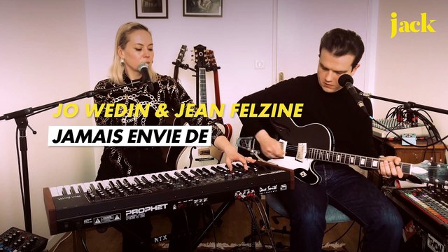Jo Wedin et Jean Felzine - Jamais envie de - Session Maison