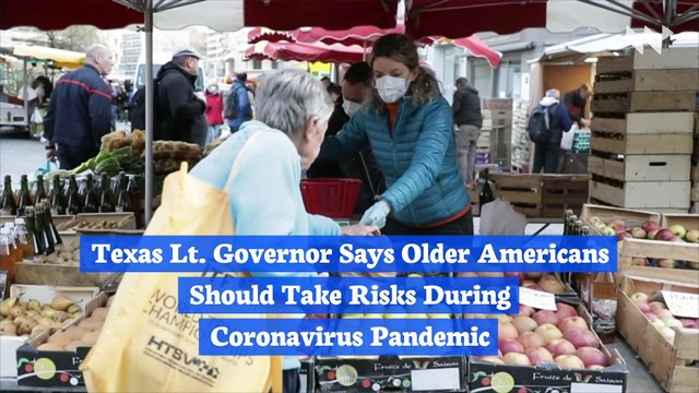 Texas Lt. Governor Says Older Americans Should Take Risks During Coronavirus Pandemic