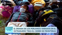 Domingo al Día: El Drama de los peruanos varados en el extranjero