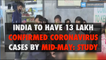 India to have 13 lakh confirmed Coronavirus cases by mid-May- Study