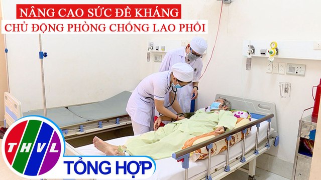 Sức khỏe của bạn: Nâng cao sức đề kháng, chủ động phòng chống lao phổi