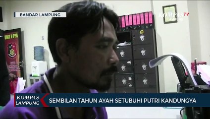 Selama 9 Tahun, Ayah Tega Setubuhi Putri Kandung