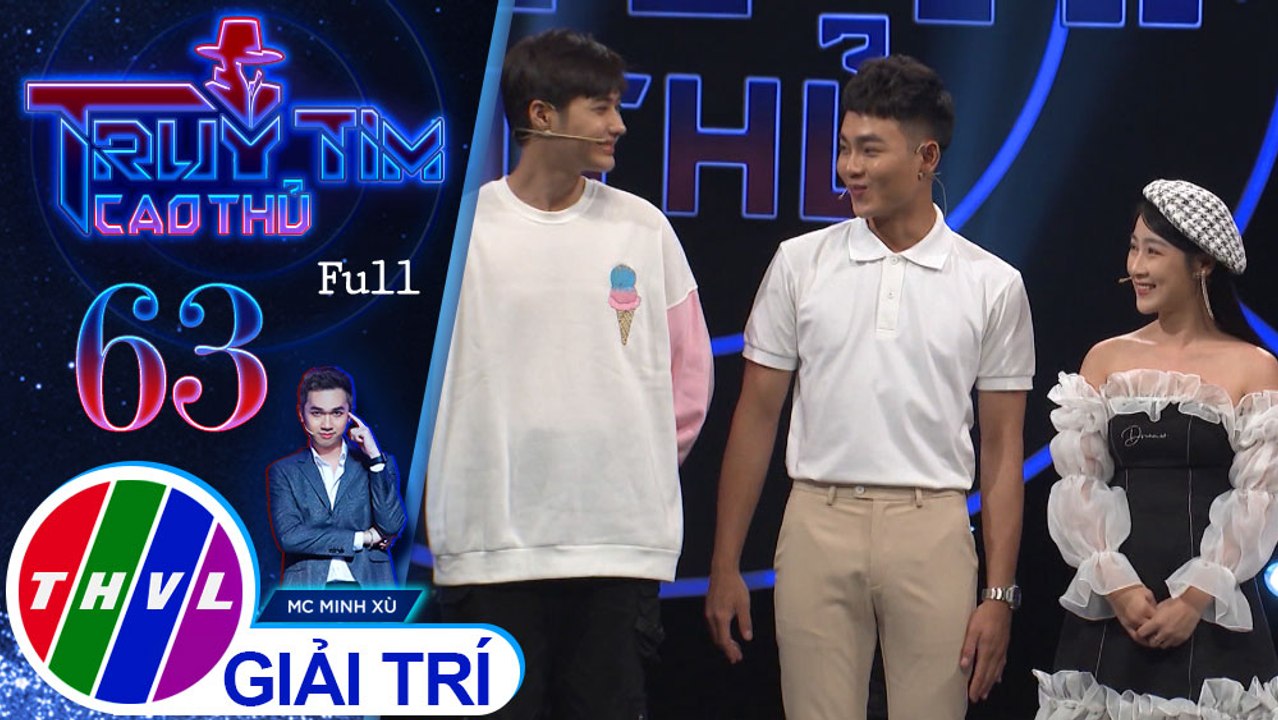 Truy tìm cao thủ - Tập 63: Diễn viên Nguyễn Anh Tú, Vi Xù, Lu An, Ca sĩ Đỗ Phú Quí