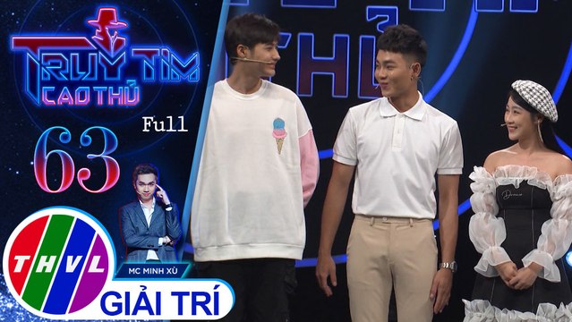 Truy tìm cao thủ - Tập 63: Diễn viên Nguyễn Anh Tú, Vi Xù, Lu An, Ca sĩ Đỗ Phú Quí