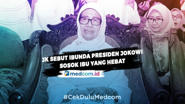 Jusuf Kalla Sebut Ibunda Presiden Jokowi Sosok Ibu yang Hebat